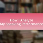 How I Analyze My Speaking Performance