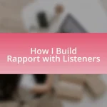 How I Build Rapport with Listeners