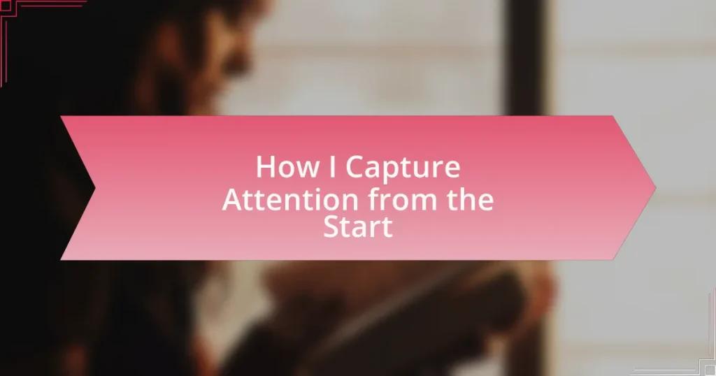 How I Capture Attention from the Start