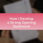 How I Develop a Strong Opening Statement