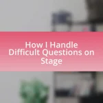 How I Handle Difficult Questions on Stage