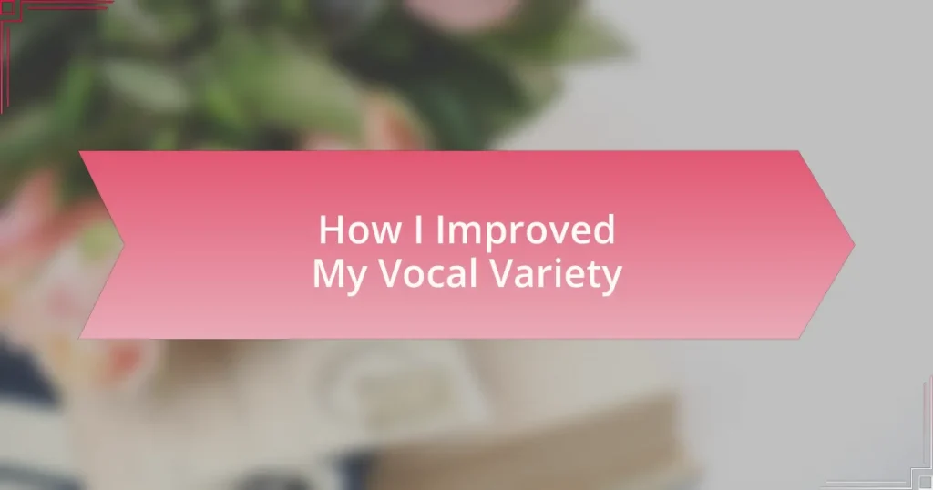 How I Improved My Vocal Variety
