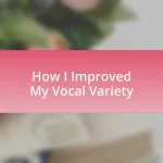 How I Improved My Vocal Variety