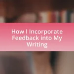 How I Incorporate Feedback into My Writing