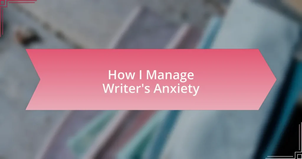 How I Manage Writer’s Anxiety
