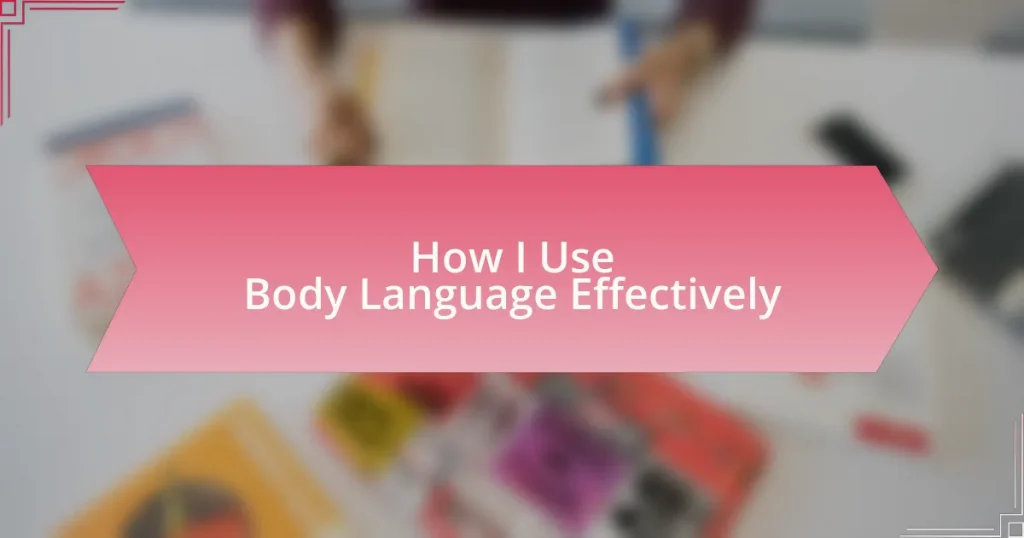 How I Use Body Language Effectively