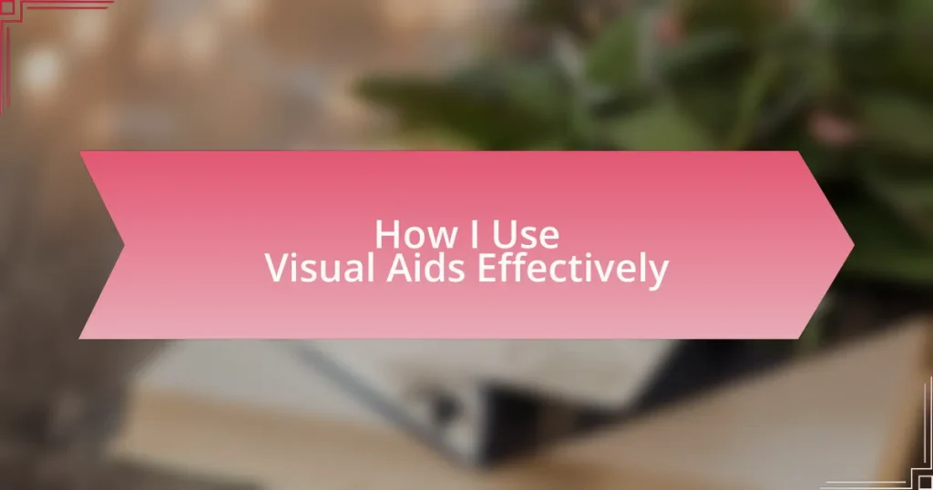 How I Use Visual Aids Effectively