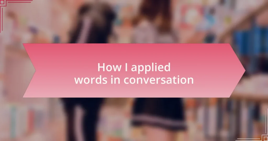 How I applied words in conversation