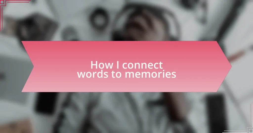 How I connect words to memories