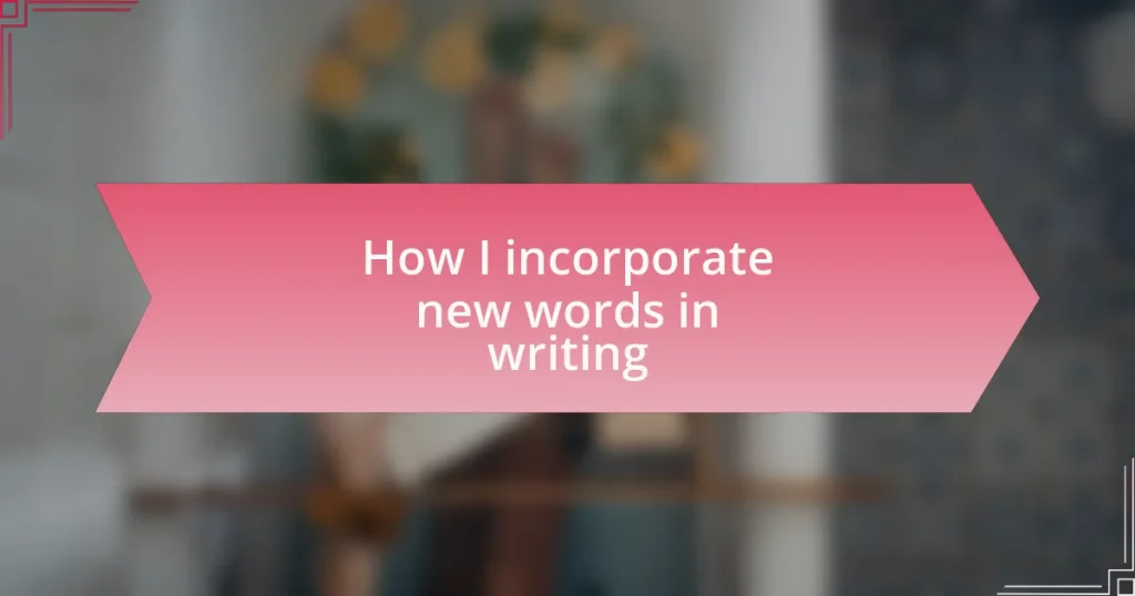 How I incorporate new words in writing