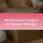 My Personal Insights on Speech Delivery