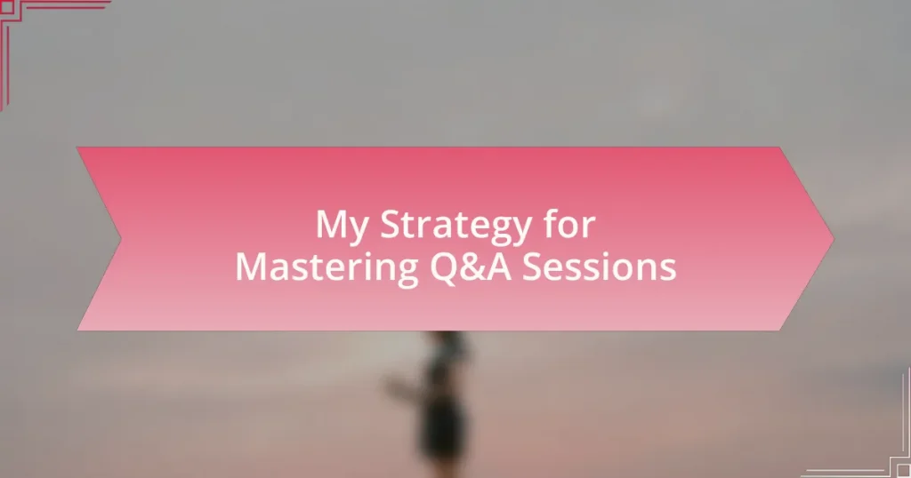 My Strategy for Mastering Q&A Sessions