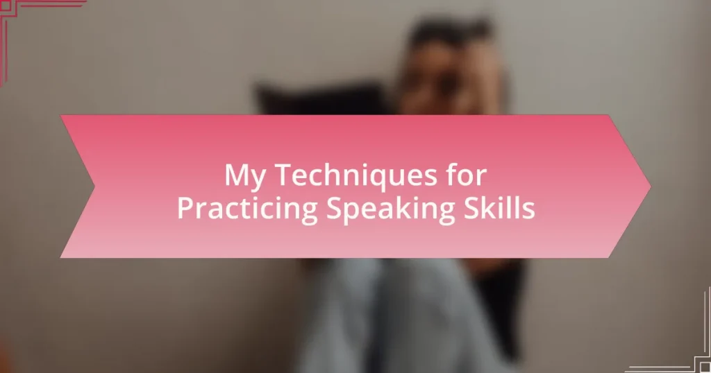 My Techniques for Practicing Speaking Skills