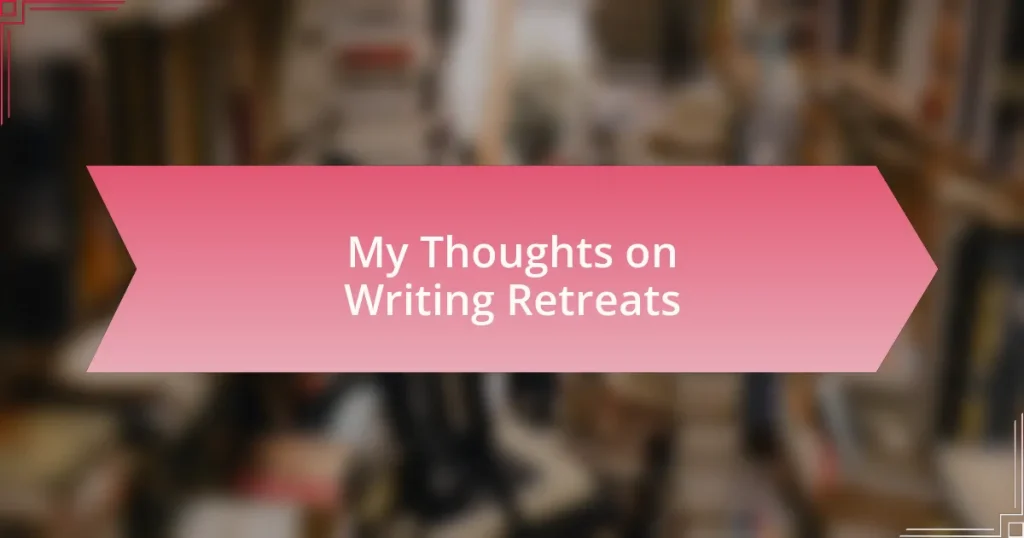 My Thoughts on Writing Retreats