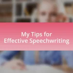 My Tips for Effective Speechwriting
