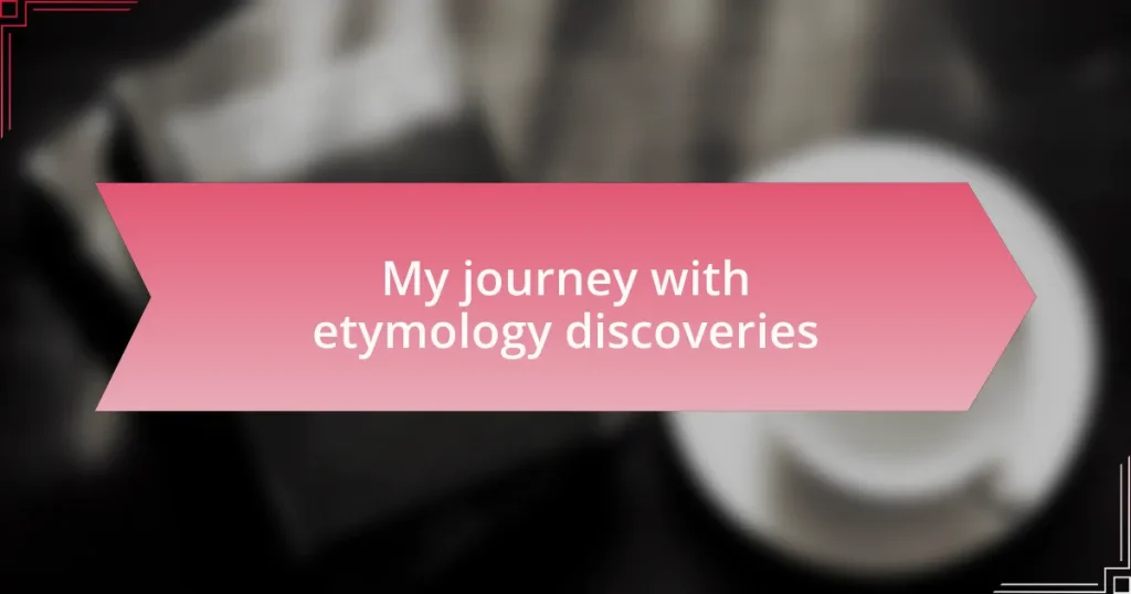 My journey with etymology discoveries