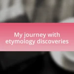 My journey with etymology discoveries