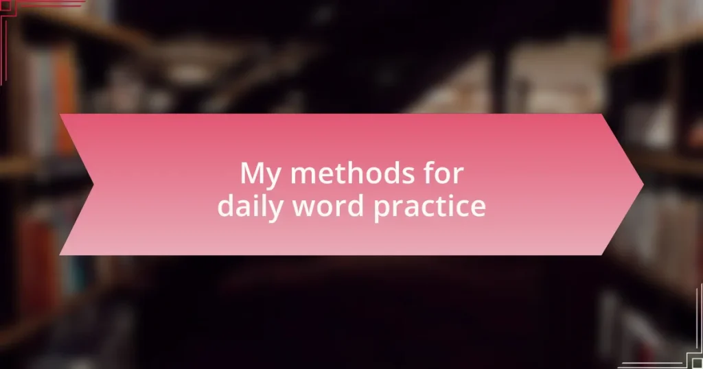 My methods for daily word practice