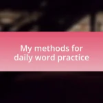 My methods for daily word practice