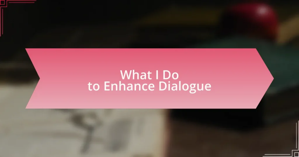 What I Do to Enhance Dialogue