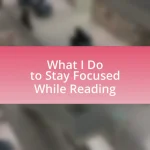 What I Do to Stay Focused While Reading