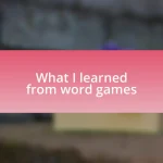 What I learned from word games