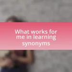 What works for me in learning synonyms